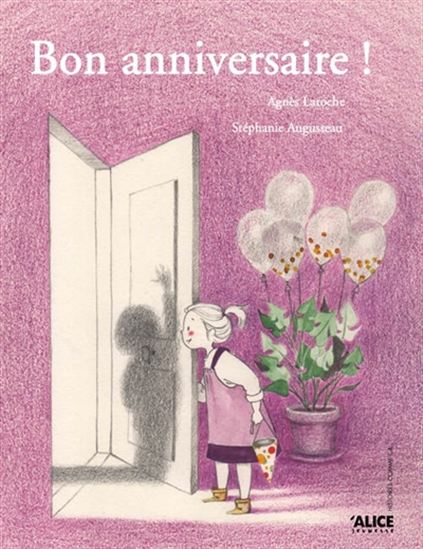 Bon anniversaire - AGNÈS LAROCHE - STÉPHANIE AUGUSSEAU