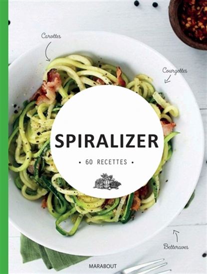Spiralisez vos légumes : cru, cuit & créatif ! - ANNA HELM BAXTER