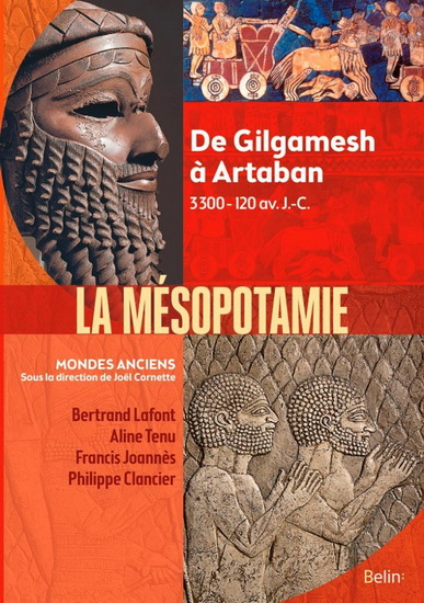 Mésopotamie : de Gilgamesh à Artaban (3000 av. J.-C. à 224 apr. J.-C.) - COLLECTIF