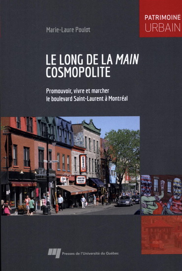 Le Long de la main cosmopolite : promouvoir, vivre et marcher le boulevard Saint-Laurent à Montréal - MARIE-LAURE POULOT
