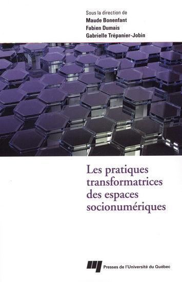 Les Pratiques transformatrices de l'espace socionumérique - MAUDE BONENFANT - G TRÉPANIER-JOBIN