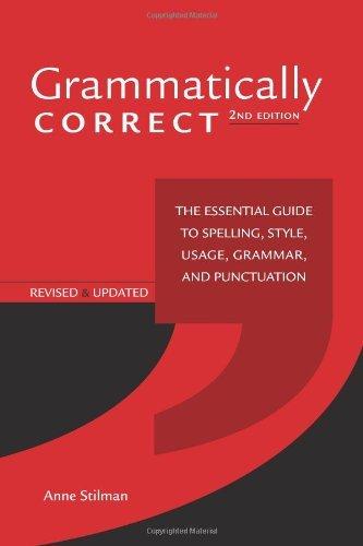 Grammatically correct: The essential guide to spelling, style, usage, grammar, and punctuation - ANNE STILMAN