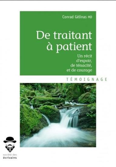 De traitant à patient : un récit d&#39;espoir, de ténacité, et de courage - CONRAD GÉLINAS