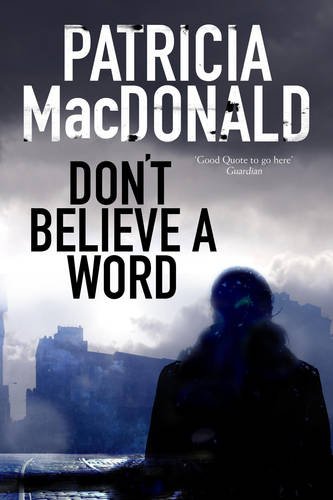 Don&#39;t Believe a Word - PATRICIA MACDONALD