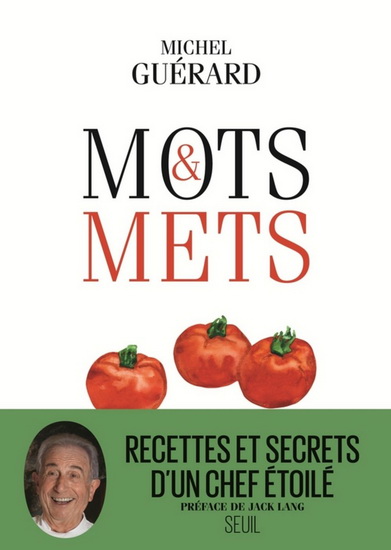 Mots et mets : recettes et secrets d&#39;un chef étoilé - MICHEL GUÉRARD