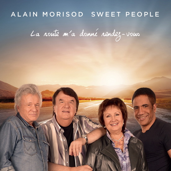 La Route m'a donné rendez-vous - ALAIN MORISOD & SWEET PEOPLE