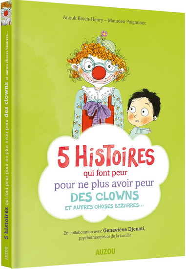 5 histoires qui font peur... pour ne plus avoir peur des clowns et autres choses bizarres - ANOUK BLOCH-HENRY & AL