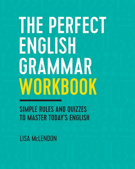 The Perfect English Grammar Workbook - LISA MCLENDON