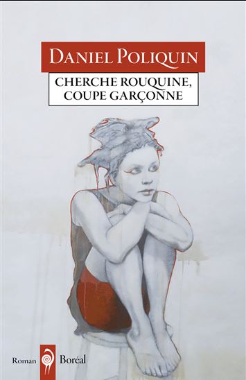 Cherche rouquine, coupe garçonne - DANIEL POLIQUIN
