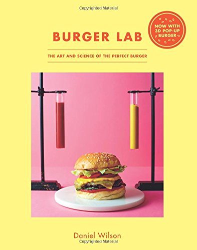 The Burger Lab - DANIEL WILSON
