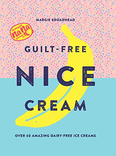 Guilt-Free Nice Cream - MARGIE BROADHEAD