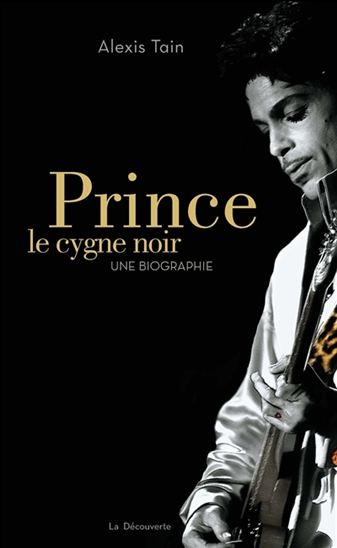 Prince, le cygne noir - ALEXIS TAIN