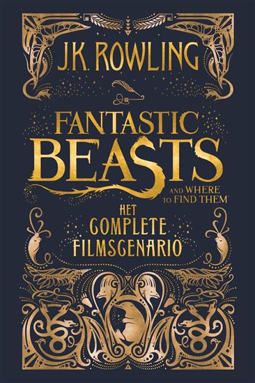 Fantastic Beasts and Where to Find Them: het complete filmscenario - J.K. ROWLING