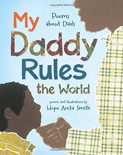 My Daddy Rules the World: Poems about Dads - HOPE ANITA SMITH