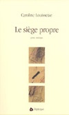 Le Siège propre - CAROLINE LOUISSEIZE