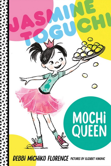 Jasmine Toguchi, Mochi Queen - DEBBI MICHIKO FLORENCE