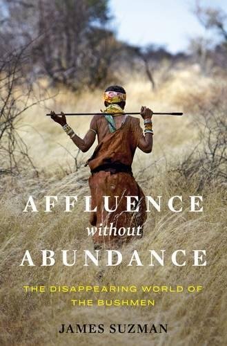 Affluence Without Abundance - JAMES SUZMAN
