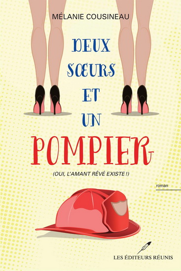 Deux soeurs et un pompier - MÉLANIE COUSINEAU