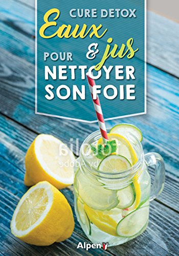 Cure detox : jus et eaux pour nettoyer son foie - COLLECTIF