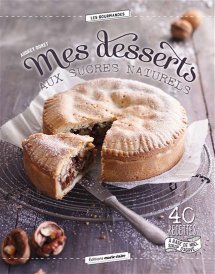 Desserts avec des sucres naturels - COLLECTIF