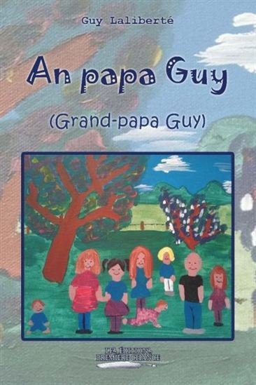 An papa Guy (Grand-papa Guy) - GUY LALIBERTÉ