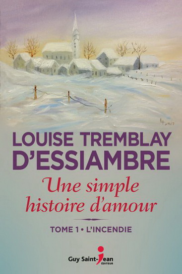 Une simple histoire d&#39;amour T.01 L&#39;incendie - LOUISE TREMBLAY-D'ESSIAMBRE