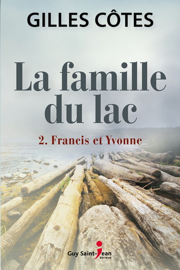 La Famille du lac T.02 Francis et Yvonne - GILLES CÔTES
