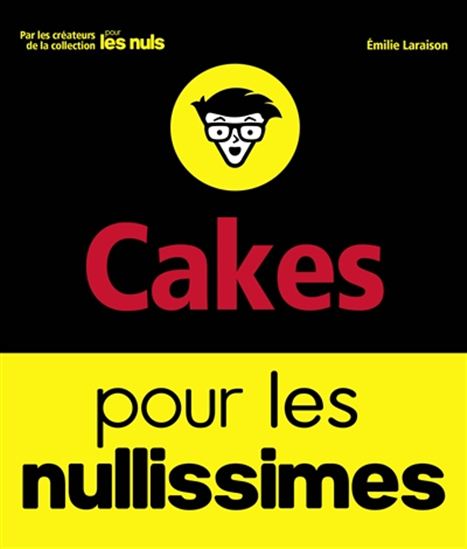 Cakes pour les nullissimes - EMILIE LARAISON