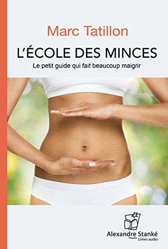 L&#39;École des minces : le petit guide qui fait beaucoup maigrir (CD) - MARC TATILLON