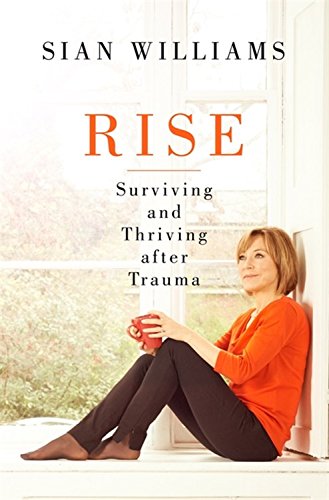 Rise: Surviving and Thriving After Trauma - SIAN WILLIAMS