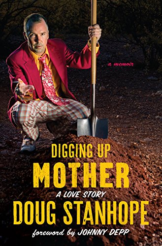 Digging Up Mother: A Love Story - DOUG STANHOPE