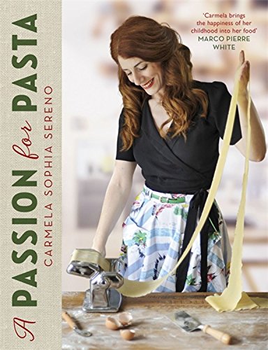 A Passion for Pasta - CARMELA SOPHIA SERENO