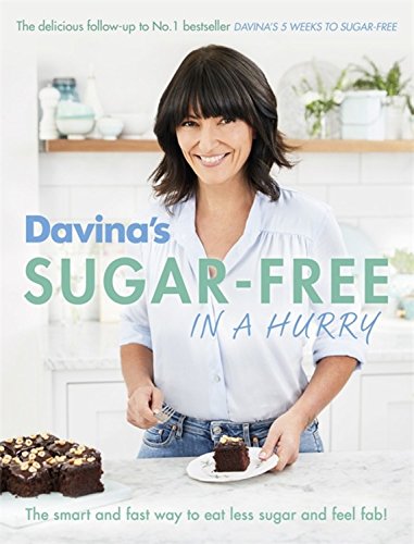 Davina&#39;s Sugar-Free in a Hurry: The Smart Way to Eat Less Sugar and Feel Fantastic - DAVINA MCCALL
