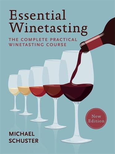 Essential Winetasting: The Complete Practical Winetasting Course - MICHAEL SCHUSTER