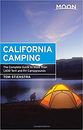 Moon California Camping: The Complete Guide to More Than 1,400 Tent and RV Campgrounds - TOM STIENSTRA