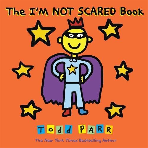 The I&#39;M NOT SCARED Book - TODD PARR