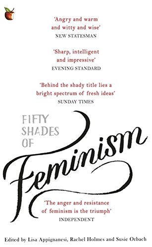 Fifty Shades of Feminism - LISA APPIGNANESI