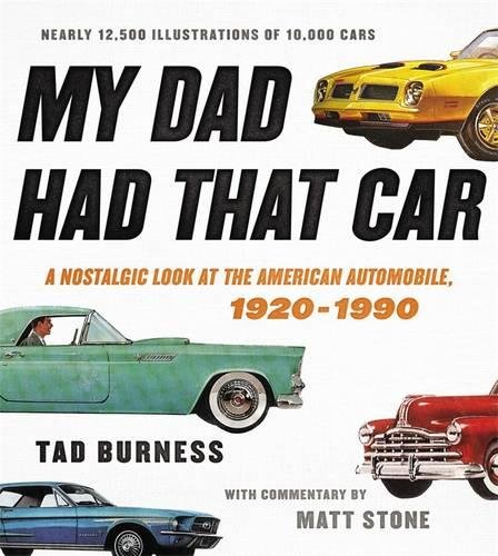 My Dad Had That Car: A Nostalgic Look at the American Automobile, 1920-1990 - TAD BURNESS