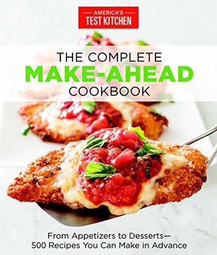 The Complete Make-Ahead Cookbook - AMERICA'S TEST KITCHEN