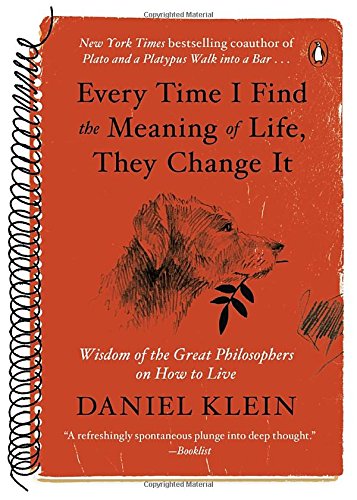 Every Time I Find the Meaning of Life, They Change It - DANIEL KLEIN