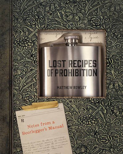Lost Recipes of Prohibition - MATTHEW ROWLEY