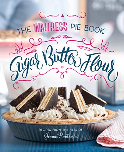 Sugar, Butter, Flour - JENNA HUNTERSON