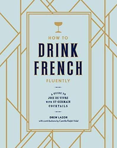 How to Drink French Fluently - DREW LAZOR