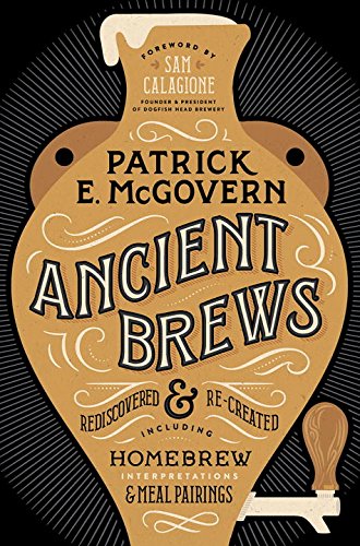 Ancient Brews - PATRICK E MCGOVERN