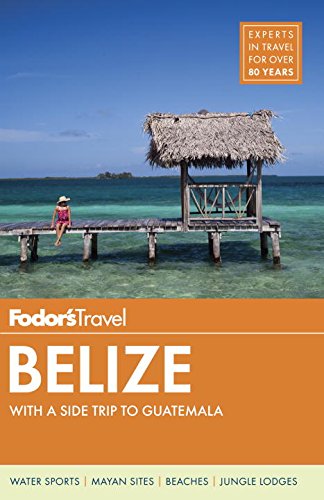 Fodor&#39;s Belize - FODOR'S TRAVEL GUIDES