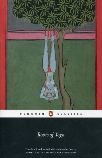 Roots of Yoga - JAMES MALLINSON