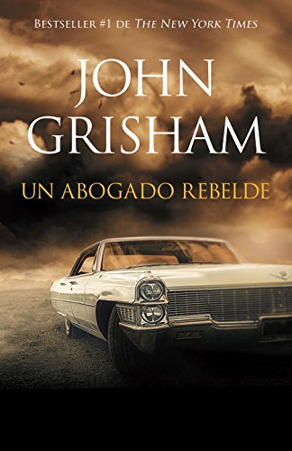 Un abogado rebelde - JOHN GRISHAM