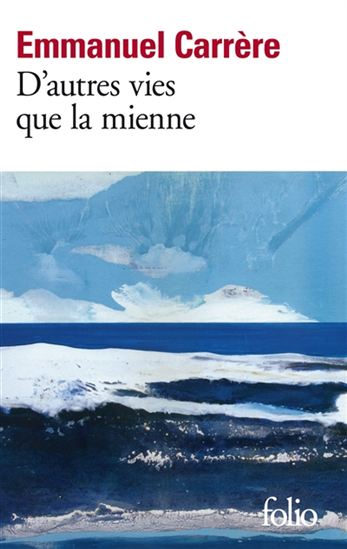 D&#39;autres vies que la mienne N. éd. - EMMANUEL CARRÈRE