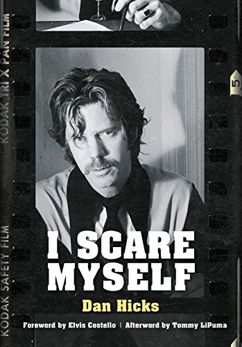 I Scare Myself: A Memoir - DAN HICKS