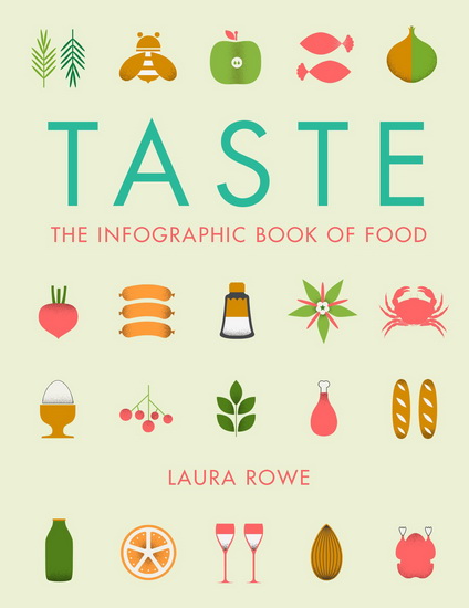 Taste: The Infographic Book of Food - LAURA ROWE